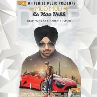 Mud Mud Ke Naa Dekh Deep Money,Harshit Tomar,Sweta Shri Song Download Mp3