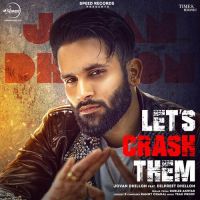 Lets Crash Them Gurlez Akhtar,Jovan Dhillon Song Download Mp3