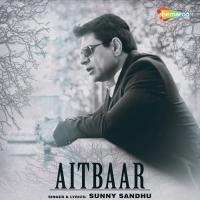 Aitbaar Sunny Sandhu Song Download Mp3