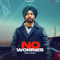 No Worries Arsh Jordan Song Download Mp3