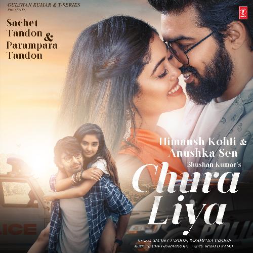 Chura Liya Sachet Tandon,Parampara Tandon,Sachet-Parampara Song Download Mp3