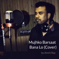 Mujhko Barsaat Bana Lo Amrit Ray Song Download Mp3