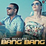 Bang Bang JR-John Reckless Song Download Mp3