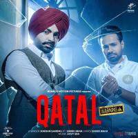 Qatal Jordan Sandhu,Shree Brar Song Download Mp3