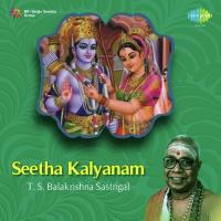 Seetha Kalyanam -Pt. 1. T.S.Balakrishna Sastrigal Song Download Mp3