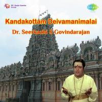 Kandakottam Deivamanimaalai Pt. 2 Sirkazhi Govindarajan Song Download Mp3