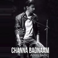 Channa Badnaam Adeel Sadiq Song Download Mp3