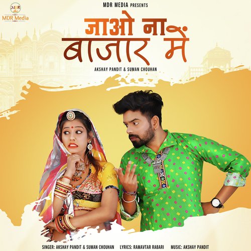 Jao Na Bajar Mein Suman Chouhan,Akshay Pandit Song Download Mp3