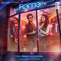 Teri Kamar Pe Tony Kakkar,Bohemia Song Download Mp3