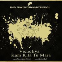 Vicholiya Kam Kita Tu Mara Kehar Singh Shonki,Charanjit Chan Song Download Mp3