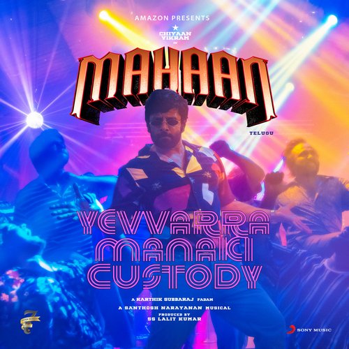 Yevvarra Manaki Custody (From Mahaan (Telugu)) Santhosh Narayanan,Santosh Hariharan,Santhosh Narayanan & Santhosh Hariharan Song Download Mp3