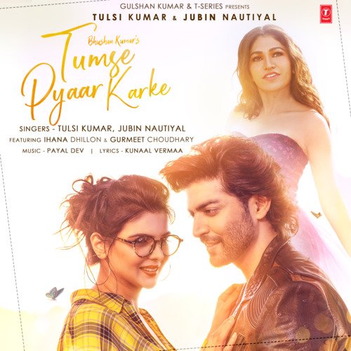 Tumse Pyaar Karke Tulsi Kumar,Jubin Nautiyal,Payal Dev Song Download Mp3