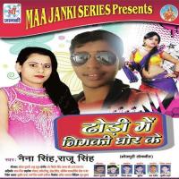 Bahra Bad E Ho Sajanava Raju Singh,Naina Singh Song Download Mp3