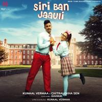 Siri Ban Jaauli Chitralekha Sen,Kunaal Vermaa Song Download Mp3