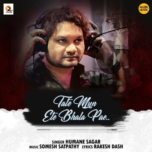 Tate Mun Ete Bhala Pae Humane Sagar Song Download Mp3