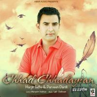 Chhad Chhdayian Harjit Sidhu,Parveen Dardi Song Download Mp3