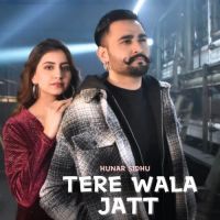 Tere Wala Jatt Hunar Sidhu Song Download Mp3