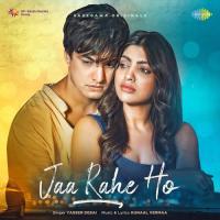 Jaa Rahe Ho Yasser Desai Song Download Mp3