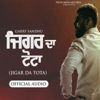 Jigar Da Tota Garry Sandhu Song Download Mp3