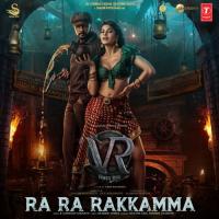 Ra Ra Rakkamma (From Vikrant Rona) Nakash Aziz,Sunidhi Chauhan,B. Ajaneesh Loknath Song Download Mp3