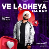 Ve Ladheya Na Kar Jot Aulakh Song Download Mp3