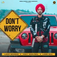 Dont Worry Lakhi Ghuman Song Download Mp3