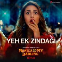 Yeh Ek Zindagi (From "Monica, O My Darling") Achint,Mikey McCleary,Varun Grover,Anupama Chakraborty Shrivastava,Mikey Mccleary,Varun Grover & Anupama Chakraborty Shrivastava Song Download Mp3