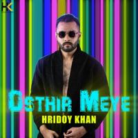 Osthir Meye Hridoy Khan Song Download Mp3