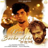 Keno Beche Achi Nachiketa Song Download Mp3