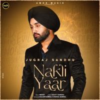 Nakli Yaar Jugraj Sandhu Song Download Mp3