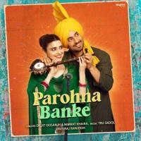 Parohna Banke Diljit Dosanjh,Nimrat Khaira Song Download Mp3