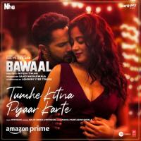 Tumhe Kitna Pyaar Karte (From "Bawaal") Mithoon,Arijit Singh,Manoj Muntashir Song Download Mp3