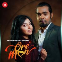 Ore Mon Porshi,Arfin Rumey Song Download Mp3