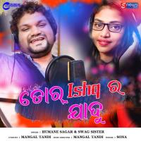 Tora Ishq Ra Jadu Humane Sagar,Swag Sister Song Download Mp3