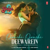 Oonchi Oonchi Deewarein (From "Yaariyan 2") Manan Bhardwaj,Arijit Singh Song Download Mp3