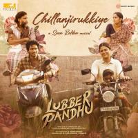 Chillanjirukkiye (From Lubber Pandhu) Sean Roldan,Pradeep Kumar,K. Sivaangi,Pradeep Kumar & K. Sivaangi Song Download Mp3