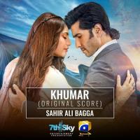 Khumar (Original Score) Sahir Ali Bagga Song Download Mp3