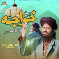 Mere Khuwaja Arif Sheikh Attari Song Download Mp3