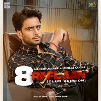 8 Raflaan (Club Version) Mankirt Aulakh,Gurlej Akhtar Song Download Mp3