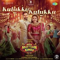 Kulukku Kulukku (From Inga Naan Thaan Kingu) Vignesh Shivan,D. Imman,Srinisha Jayaseelan Song Download Mp3