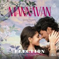 Mannavan (From Election) Yuga Bharathi,Govind Vasantha,Haricharan,Shweta Mohan Song Download Mp3