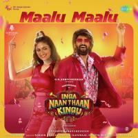 Maalu Maalu (From Inga Naan Thaan Kingu) D. Imman,Nakash Aziz,Anthakudi Ilayaraja,Shweta Mohan Song Download Mp3