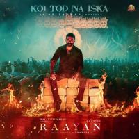 Koi Tod Na Iska (From Raayan) Sukhwinder Singh,A.R. Rahman,Kumaar Song Download Mp3