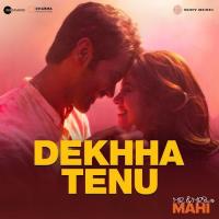 Dekhha Tenu (From Mr. And Mrs. Mahi) Jaani,Mohammad Faiz,Jaani & Mohammad Faiz Song Download Mp3