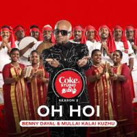 Oh Hoi | Coke Studio Tamil Benny Dayal,Arivu,Sean Roldan,Mullai Kalai Kuzhu Song Download Mp3