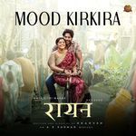 Mood Kirkira (From Raayan) Nakash Aziz,Antara Nandy,Kumaar,A.R. Rahman Song Download Mp3