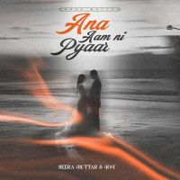 Ana Aam Ni Pyar Seera Buttar Song Download Mp3