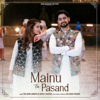 Mainu Tu Pasand Kulshan Sandhu Song Download Mp3