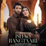 Ishaq Rangtaari Rahat Fateh Ali Khan,Naveed Nashad Song Download Mp3