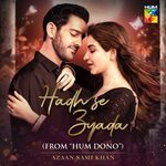 Hadh Se Zyada Azaan Sami Khan Song Download Mp3